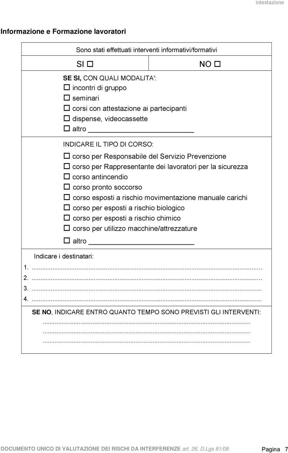 soccorso corso esposti a rischio movimentazione manuale carichi corso per esposti a rischio biologico corso per esposti a rischio chimico corso per utilizzo macchine/attrezzature altro Indicare