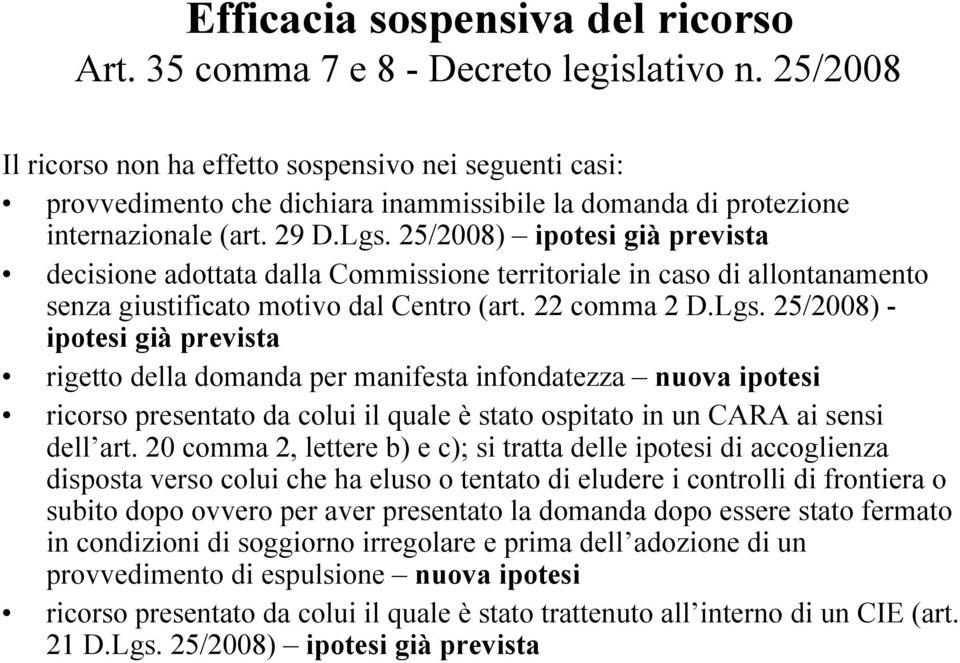 25/2008) ipotesi già prevista decisione adottata dalla Commissione territoriale in caso di allontanamento senza giustificato motivo dal Centro (art. 22 comma 2 D.Lgs.