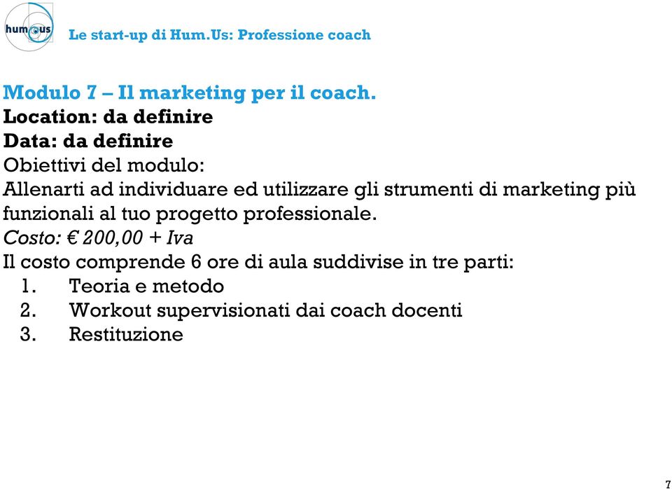 strumenti di marketing più funzionali al tuo progetto professionale.