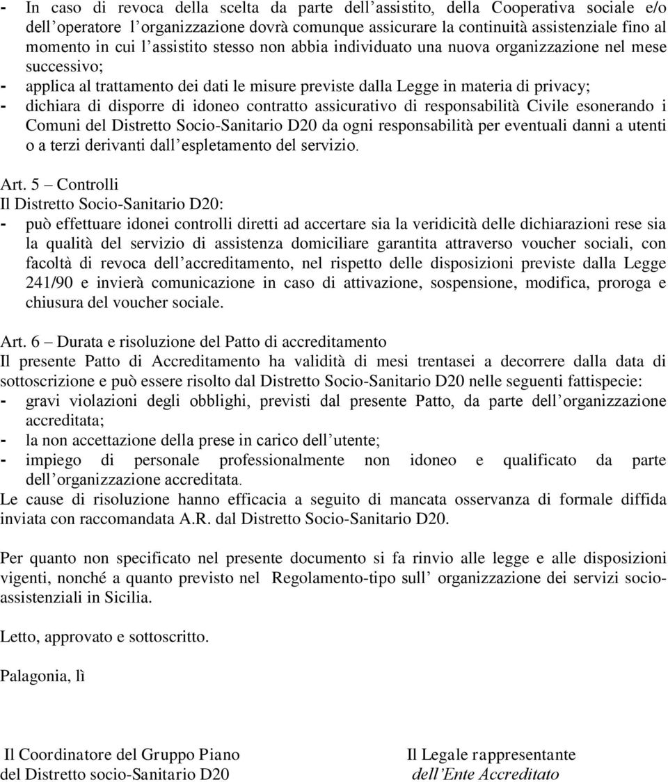 idoneo contratto assicurativo di responsabilità Civile esonerando i Comuni del Distretto Socio-Sanitario D20 da ogni responsabilità per eventuali danni a utenti o a terzi derivanti dall espletamento