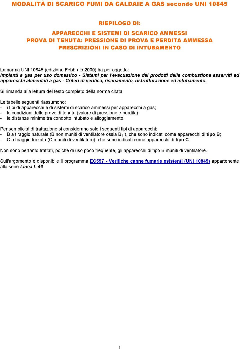 di verifica, risanamento, ristrutturazione ed intubamento. Si rimanda alla lettura del testo completo della norma citata.