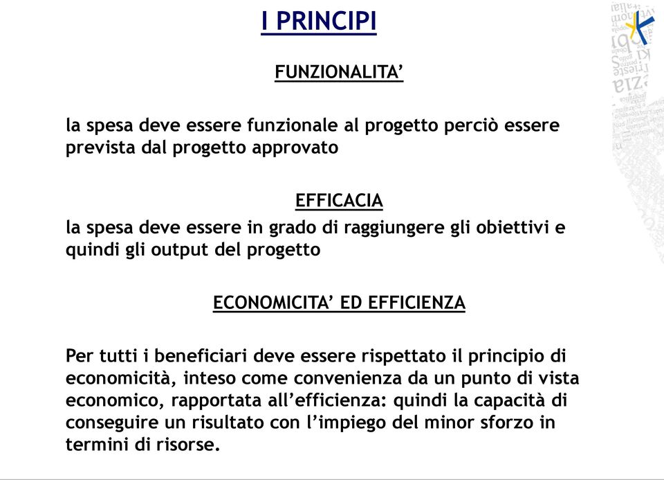 tutti i beneficiari deve essere rispettato il principio di economicità, inteso come convenienza da un punto di vista