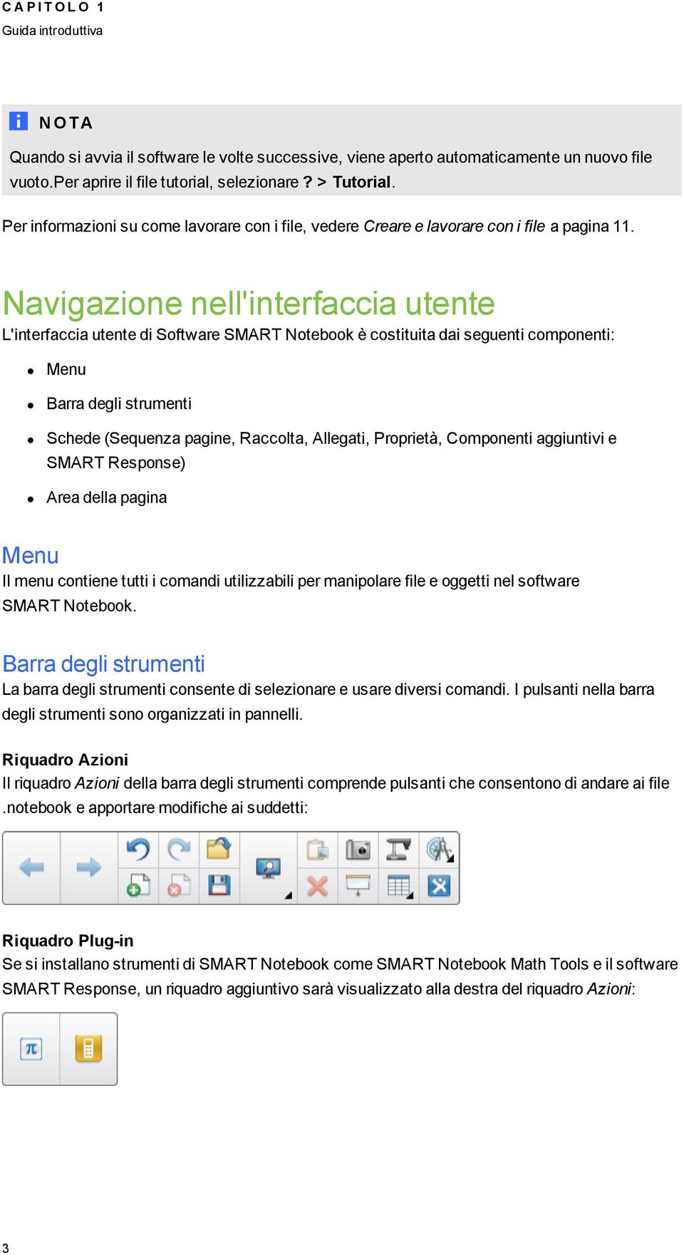 Naviazine nell'interfaccia utente L'interfaccia utente di Sftware SMART Ntebk è cstituita dai seuenti cmpnenti: Menu Barra deli strumenti Schede (Sequenza paine, Racclta, Alleati, Prprietà, Cmpnenti