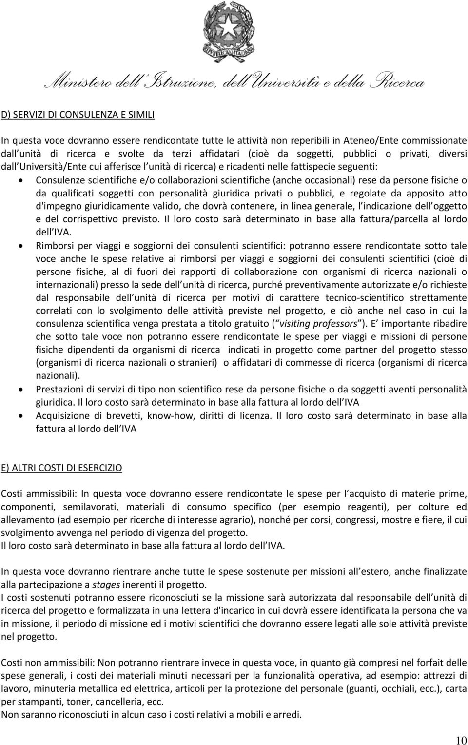 occasionali) rese da persone fisiche o da qualificati soggetti con personalità giuridica privati o pubblici, e regolate da apposito atto d'impegno giuridicamente valido, che dovrà contenere, in linea