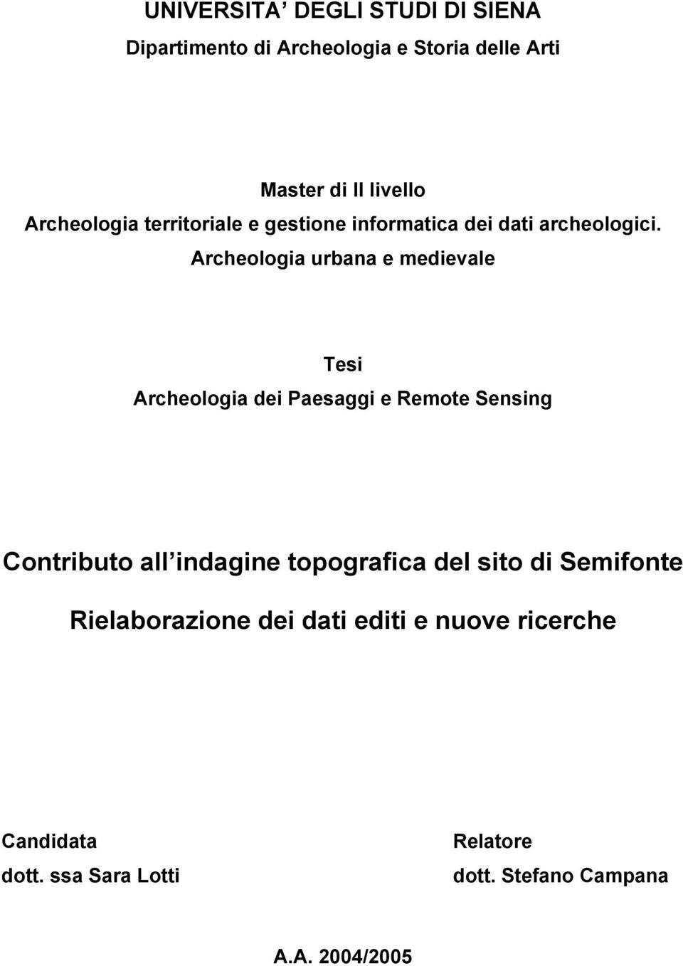 Archeologia urbana e medievale Tesi Archeologia dei Paesaggi e Remote Sensing Contributo all indagine