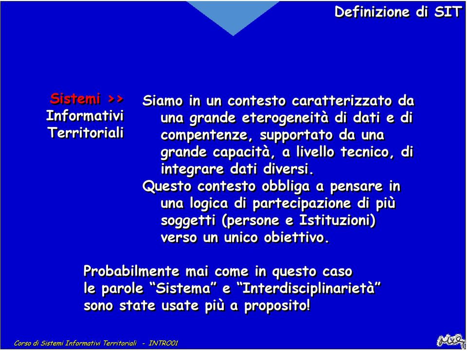 Questo contesto obbliga a pensare in una logica di partecipazione di più soggetti (persone e Istituzioni) verso un