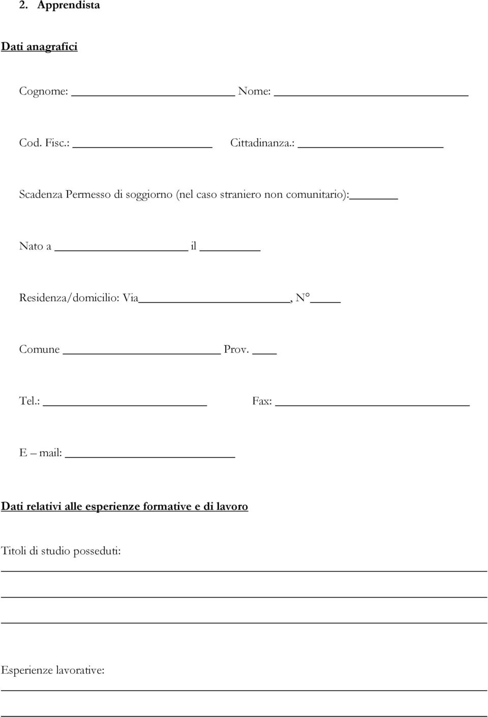 il Residenza/domicilio: Via, N Comune Prov. Tel.