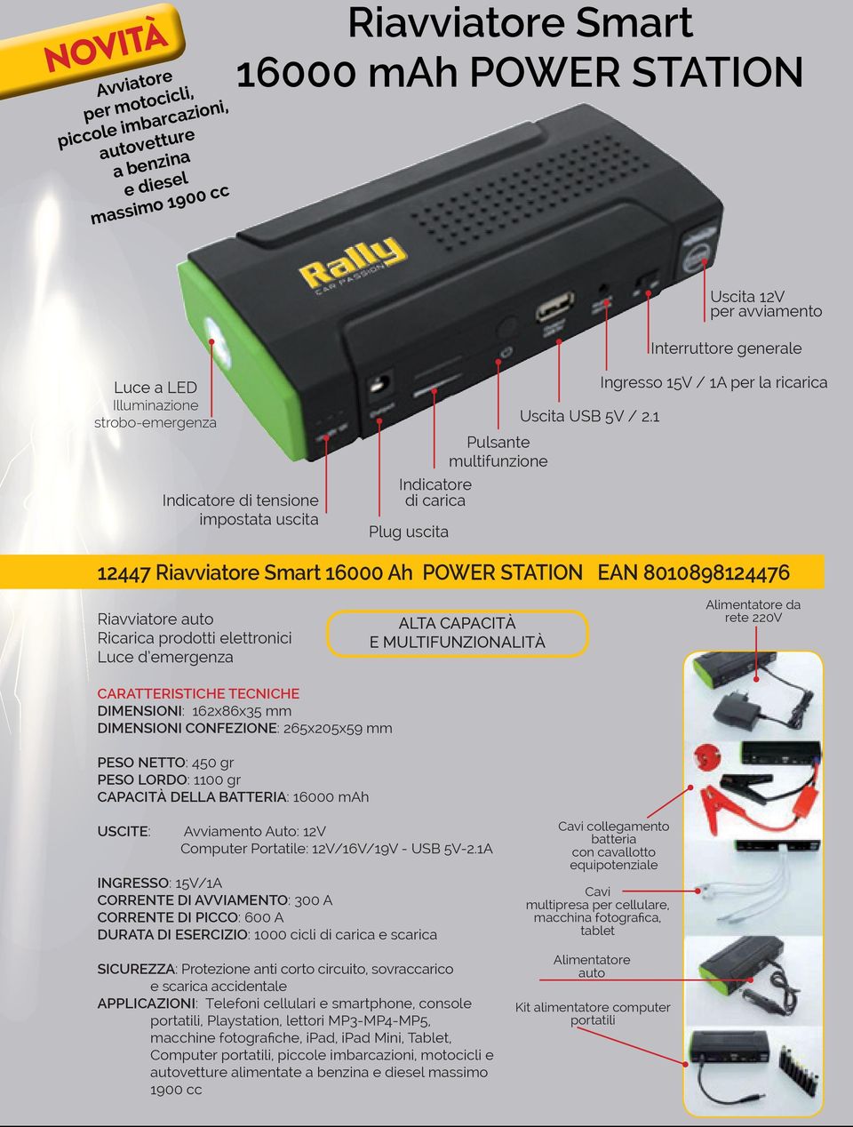 1 Ingresso 15V / 1A per la ricarica 12447 Riavviatore Smart 16000 Ah POWER STATION EAN 8010898124476 Riavviatore auto Ricarica prodotti elettronici Luce d emergenza ALTA CAPACITÀ E MULTIFUNZIONALITÀ