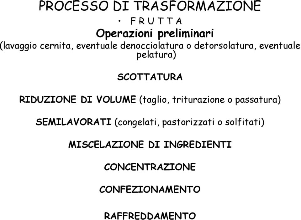 DI VOLUME (taglio, triturazione o passatura) SEMILAVORATI (congelati, pastorizzati