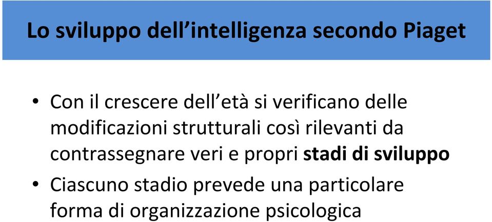 cosìrilevanti da contrassegnare veri e propri stadi di sviluppo