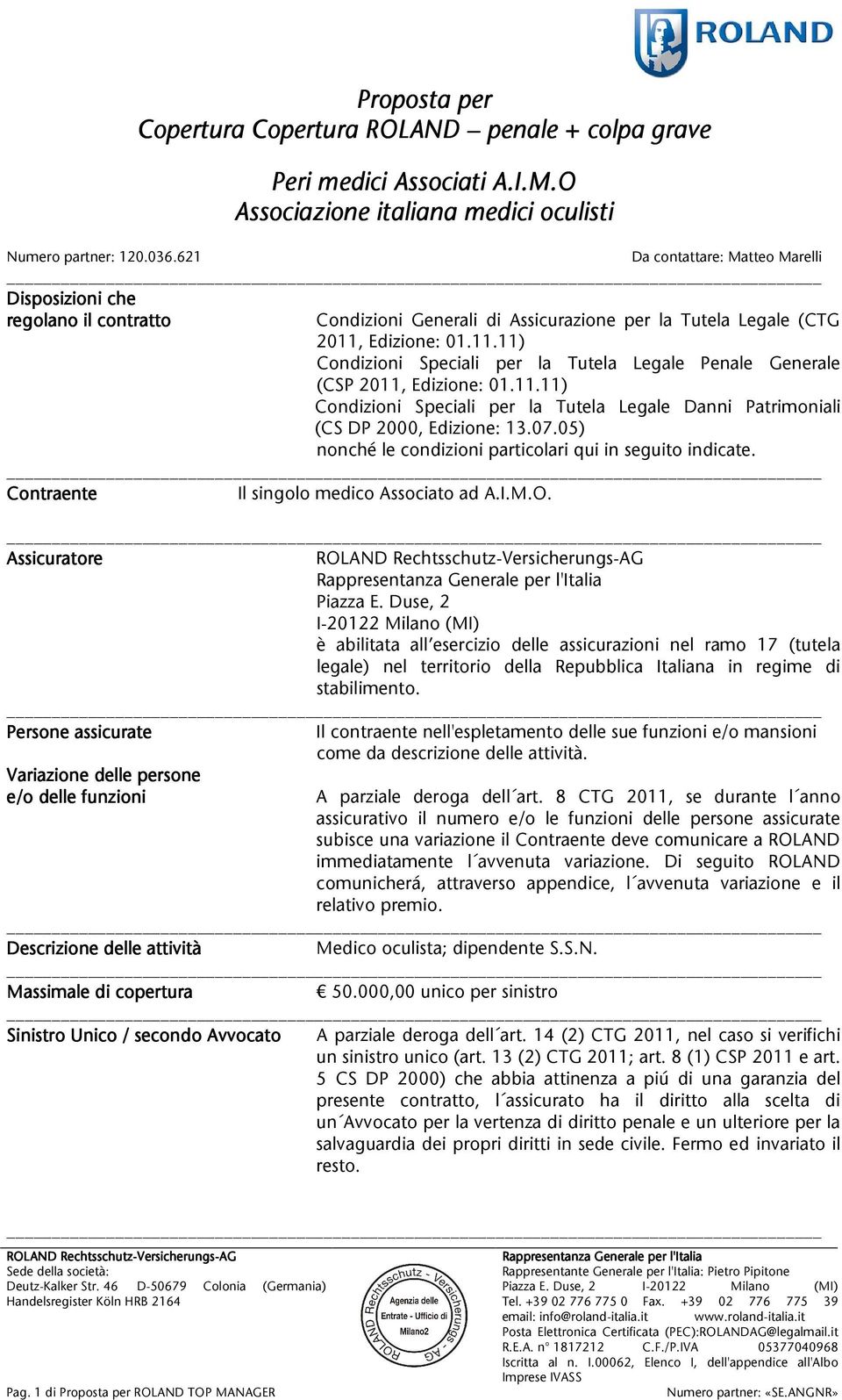 036.621 Dacontattare:MatteoMarelli Disposizioniche regolanoilcontratto Condizioni Generali di Assicurazione per la Tutela Legale (CTG 2011,