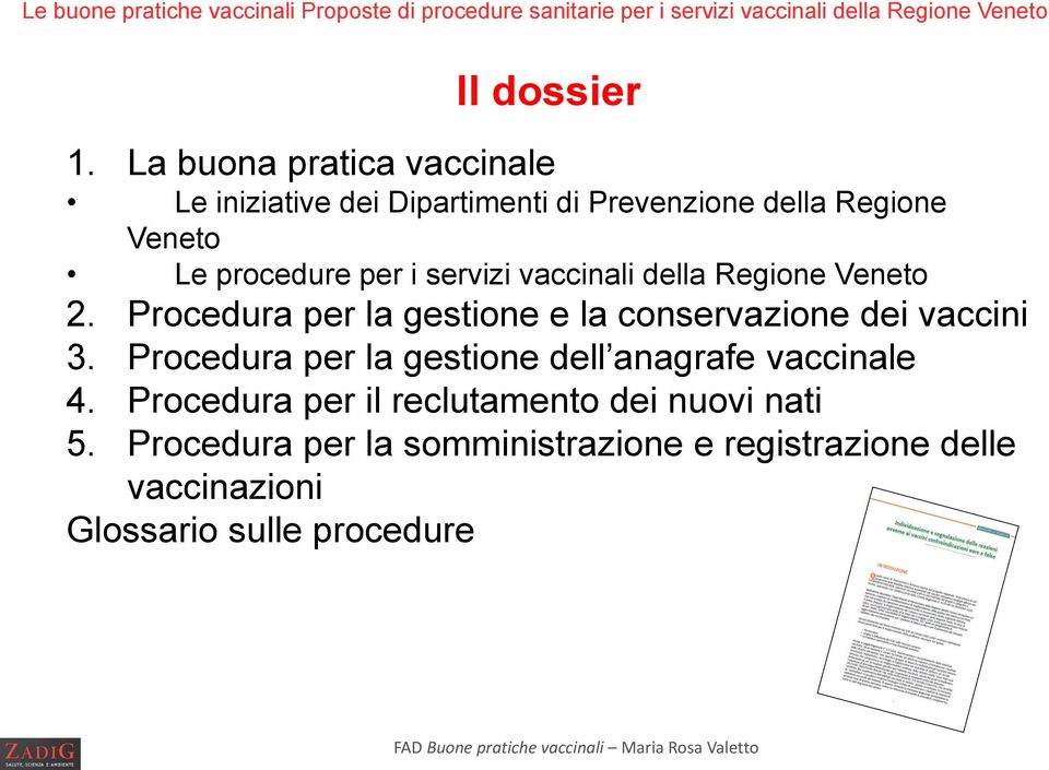 della Regione Veneto 2. Procedura per la gestione e la conservazione dei vaccini 3.