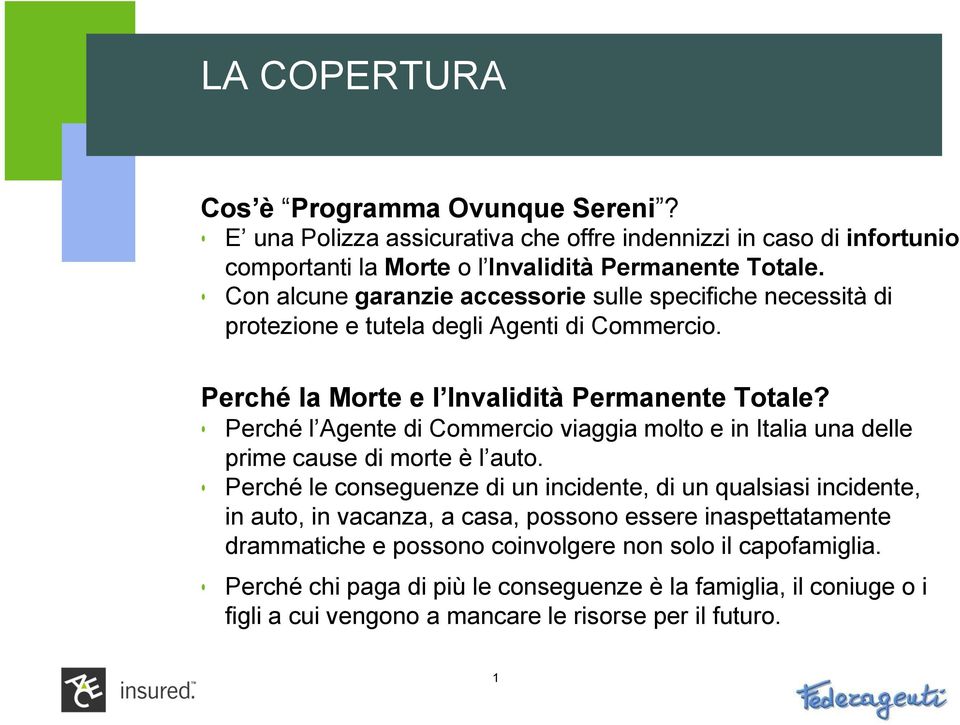 Perché l Agente di Commercio viaggia molto e in Italia una delle prime cause di morte è l auto.