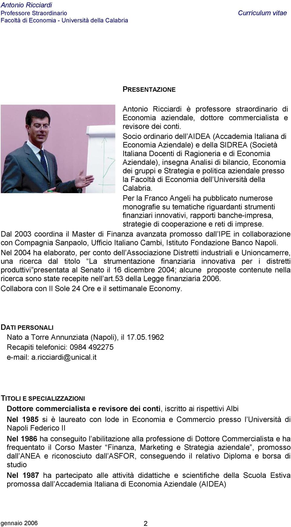 e Strategia e politica aziendale presso la Facoltà di Economia dell Università della Calabria.