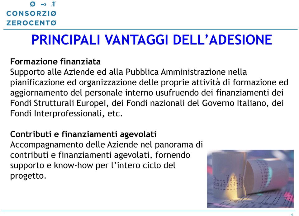 Strutturali Europei, dei Fondi nazionali del Governo Italiano, dei Fondi Interprofessionali, etc.