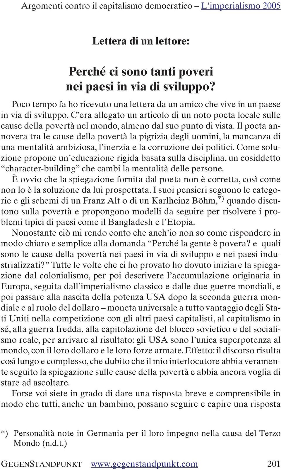 C era allegato un articolo di un noto poeta locale sulle cause della povertà nel mondo, almeno dal suo punto di vista.