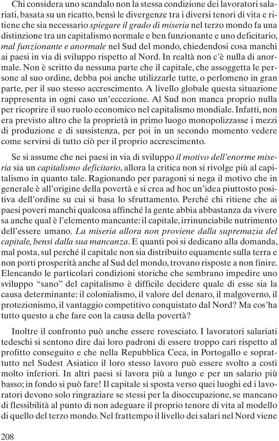 sviluppo rispetto al Nord. In realtà non c è nulla di anormale.