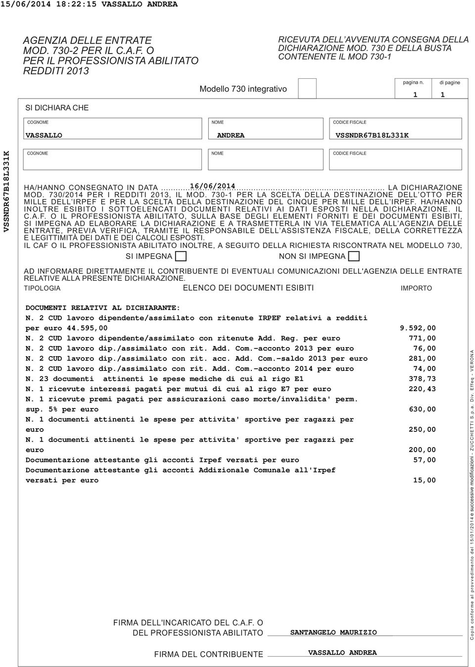 0 E DELLA BUSTA CONTENENTE IL MOD 0- VASSALLO ANDREA VSSNDRB8LK pagina n. di pagine VSSNDRB8LK COGNOME NOME HA/HANNO CONSEGNATO IN DATA... /0/0 LA DICHIARAZIONE MOD. 0/0 PER I REDDITI 0, IL MOD.