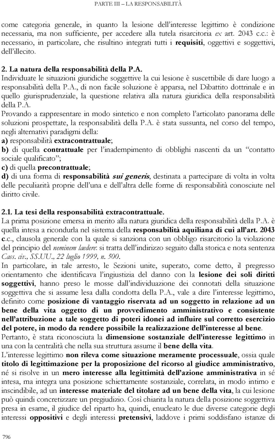 Individuate le situazioni giuridiche soggettive la cui lesione è suscettibile di dare luogo a responsabilità della P.A.