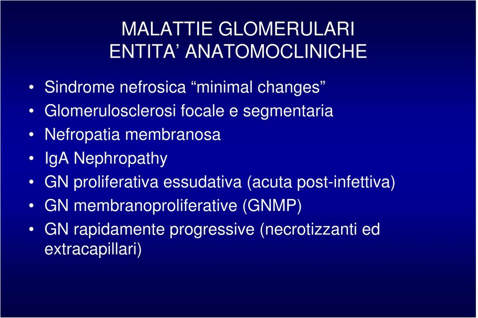 Nephropathy GN proliferativa essudativa (acuta post-infettiva) GN