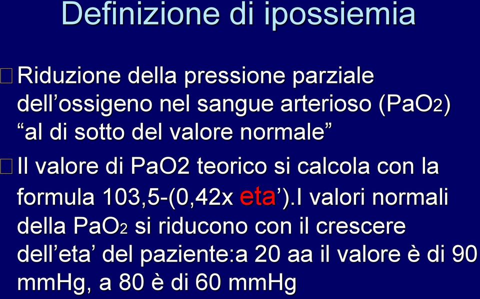 si calcola con la formula 103,5-(0,42x eta ).