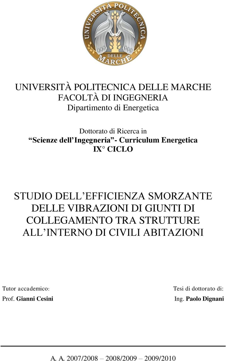 DELLE VIBRAZIONI DI GIUNTI DI COLLEGAMENTO TRA STRUTTURE ALL INTERNO DI CIVILI ABITAZIONI Tutor