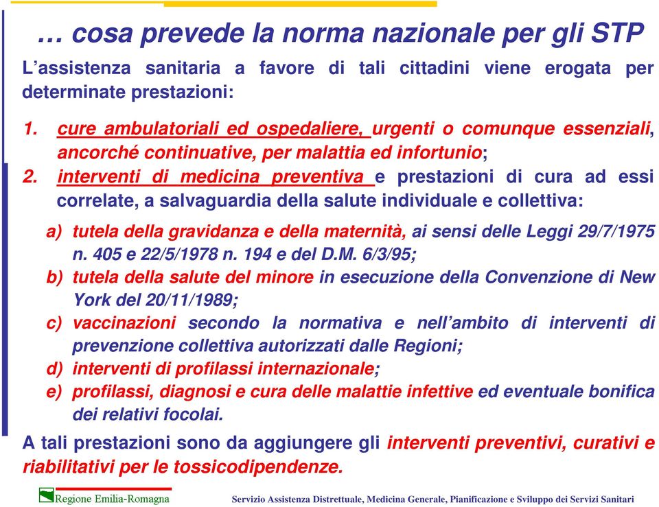 interventi di medicina preventiva e prestazioni di cura ad essi correlate, a salvaguardia della salute individuale e collettiva: a) tutela della gravidanza e della maternità, ai sensi delle Leggi