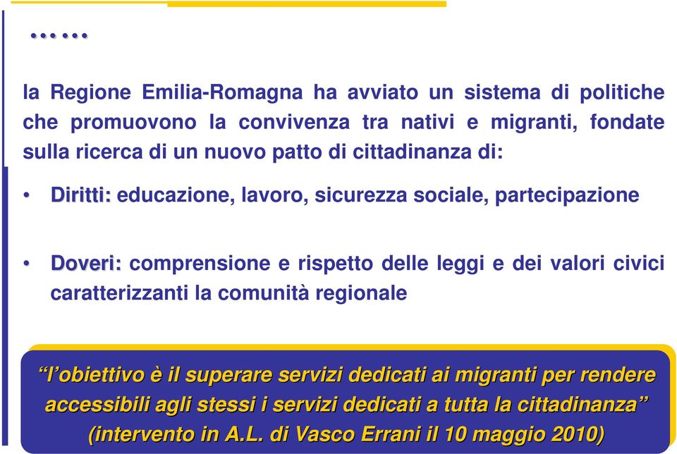 leggi e dei valori civici caratterizzanti la comunità regionale l obiettivo è il il superare servizi dedicati ai ai migranti per per