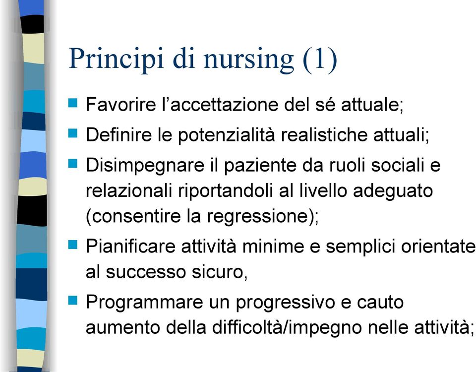 livello adeguato (consentire la regressione); Pianificare attività minime e semplici orientate