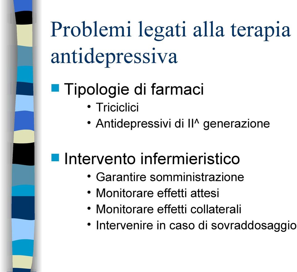 infermieristico Garantire somministrazione Monitorare effetti