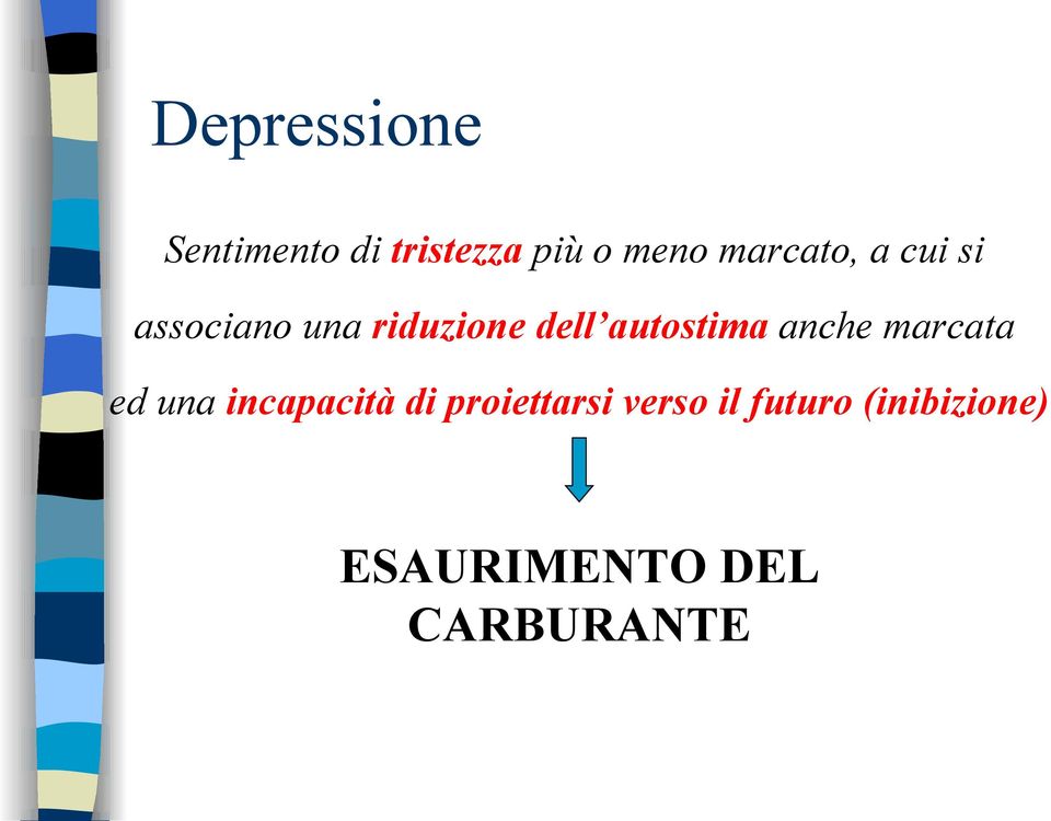 autostima anche marcata ed una incapacità di