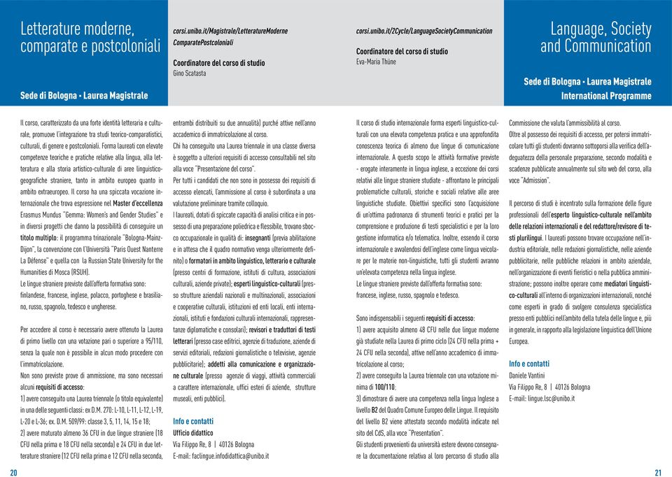 it/2cycle/languagesocietycommunication Coordinatore del corso di studio Eva-Maria Thüne Language, Society and Communication Sede di Bologna Laurea Magistrale International Programme Il corso,