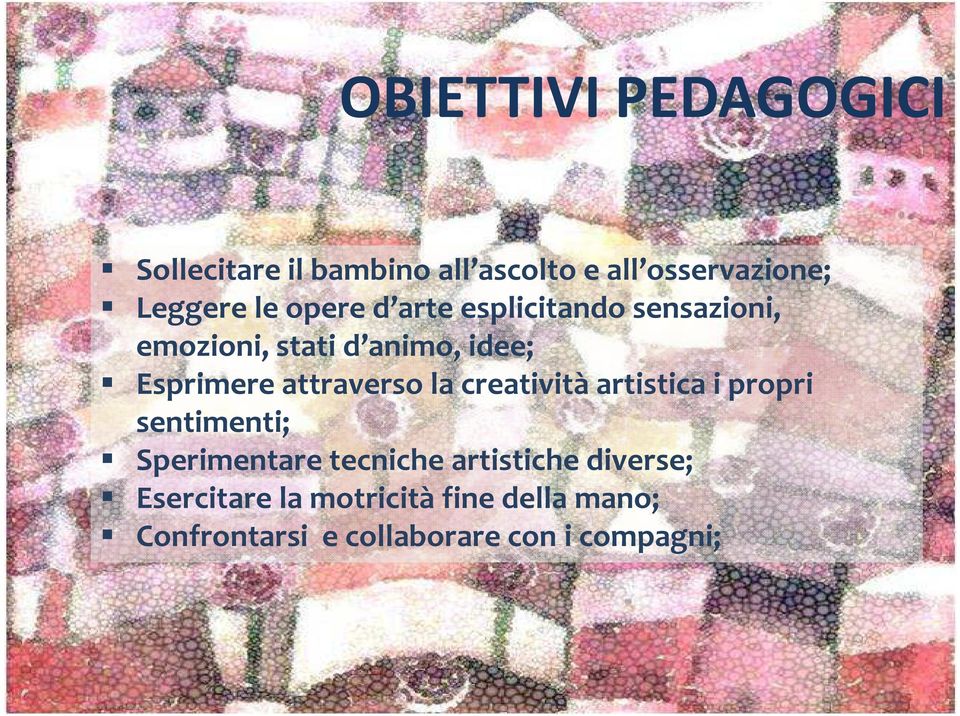 attraverso la creatività artistica i propri sentimenti; Sperimentare tecniche