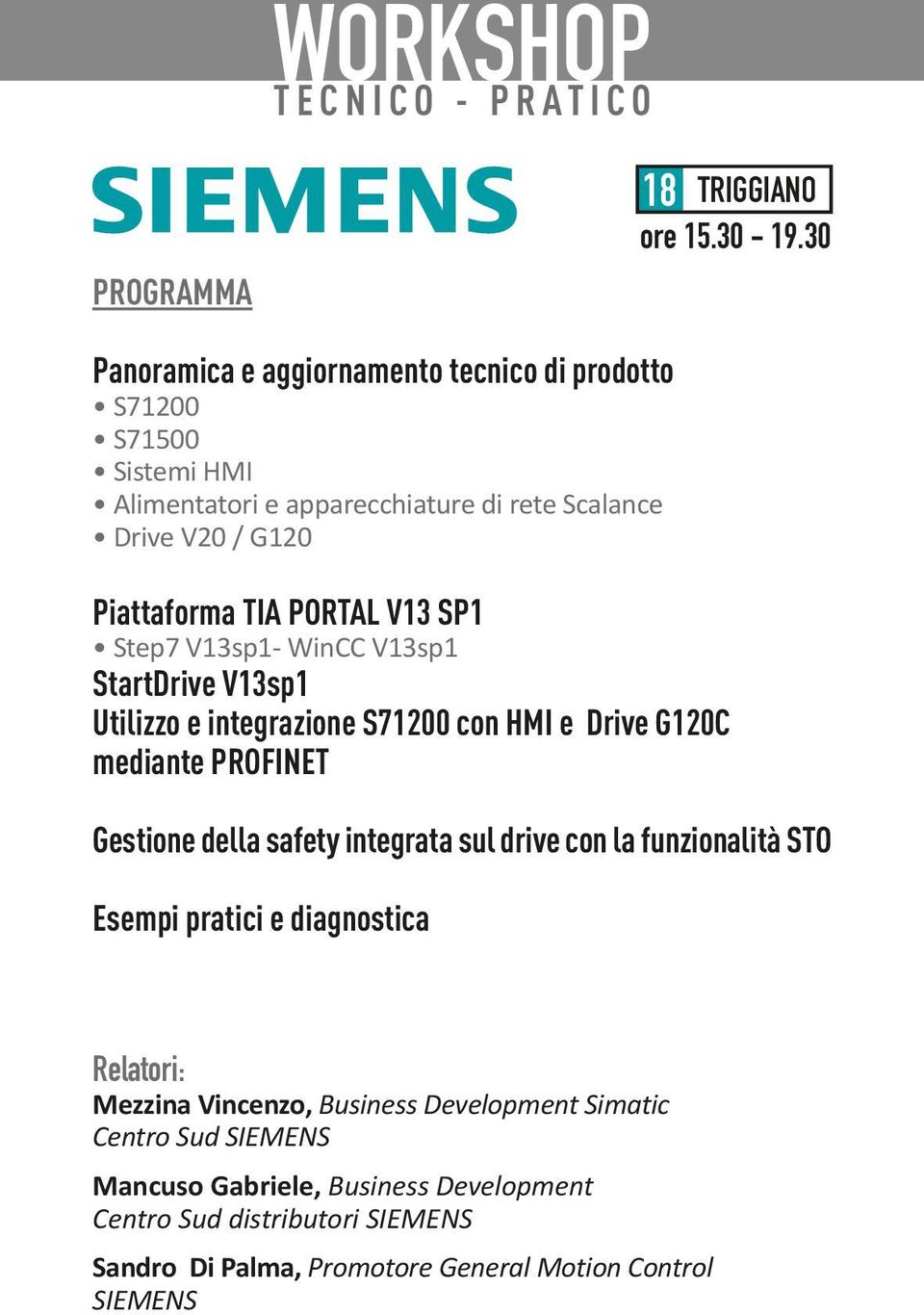 PORTAL V13 SP1 Step7 V13sp1- WinCC V13sp1 StartDrive V13sp1 Utilizzo e integrazione S71200 con HMI e Drive G120C mediante PROFINET Gestione della safety integrata