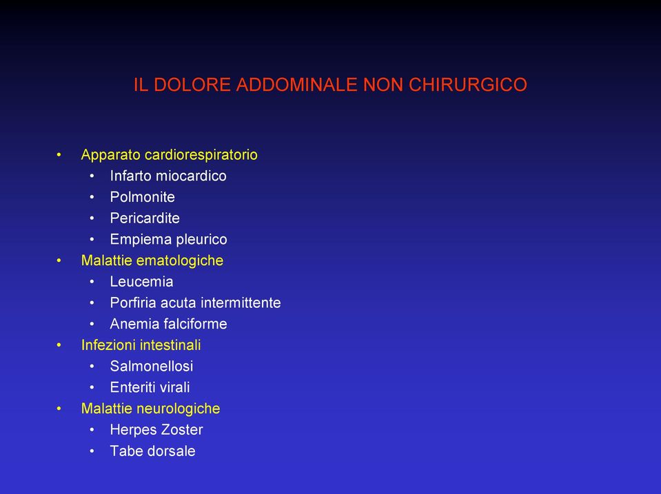 Leucemia Porfiria acuta intermittente Anemia falciforme Infezioni