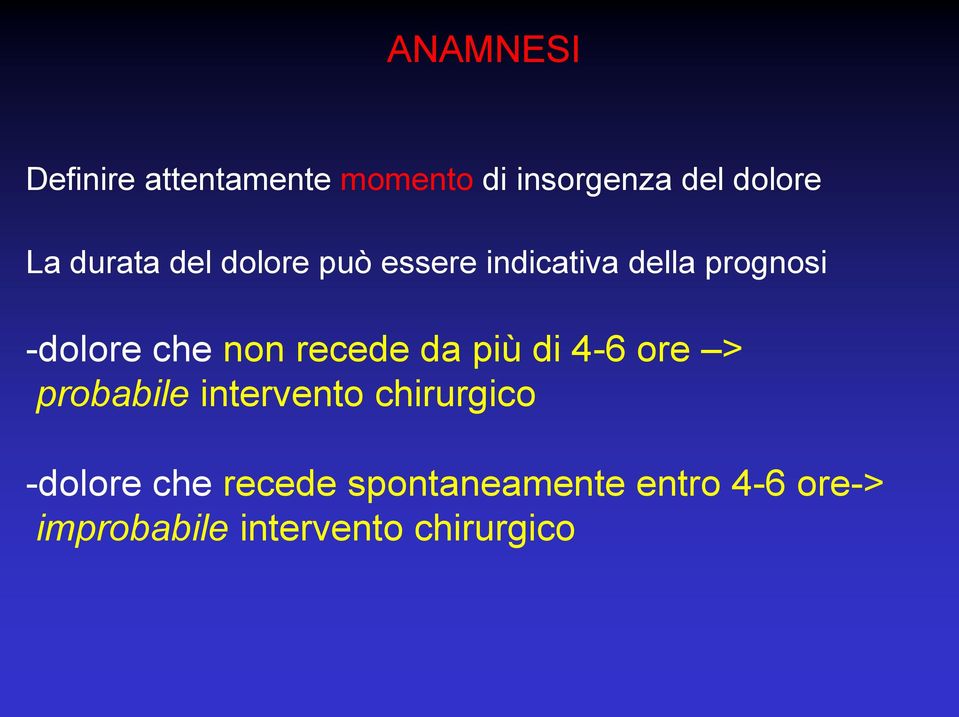 non recede da più di 4-6 ore > probabile intervento chirurgico