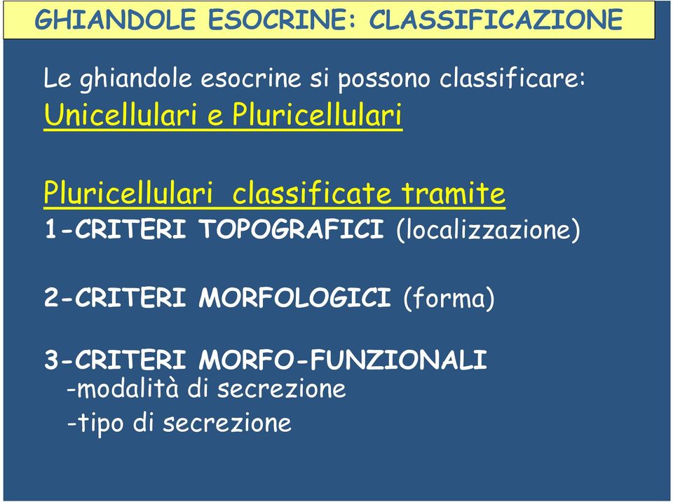 tramite 1-CRITERI TOPOGRAFICI (localizzazione) 2-CRITERI MORFOLOGICI