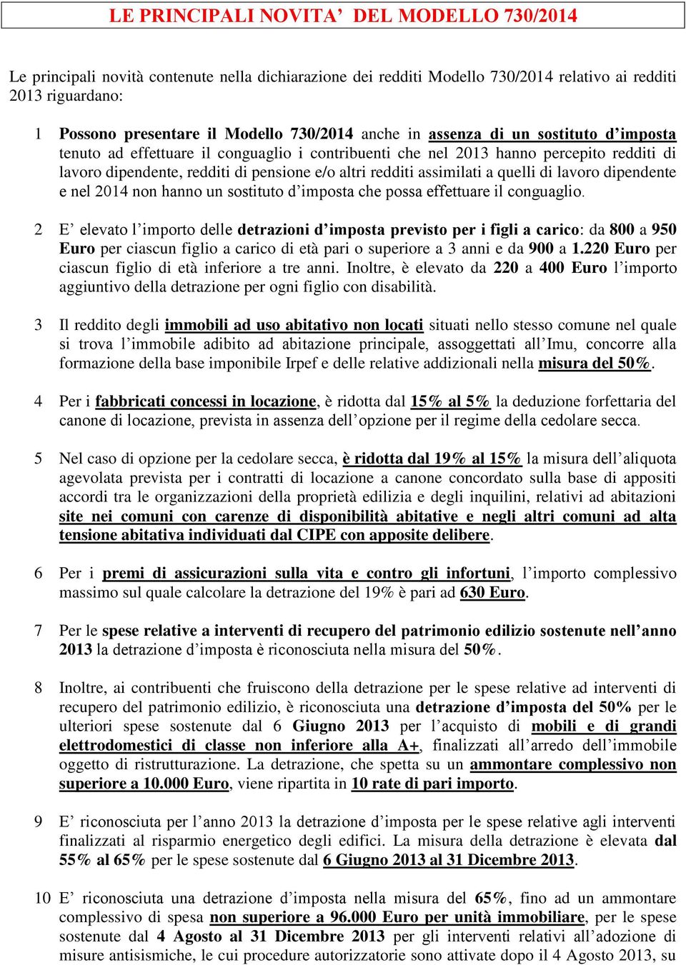 assimilati a quelli di lavoro dipendente e nel 2014 non hanno un sostituto d imposta che possa effettuare il conguaglio.