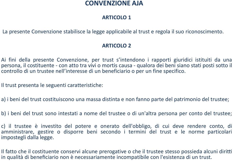 posti sotto il controllo di un trustee nell interesse di un beneficiario o per un fine specifico.