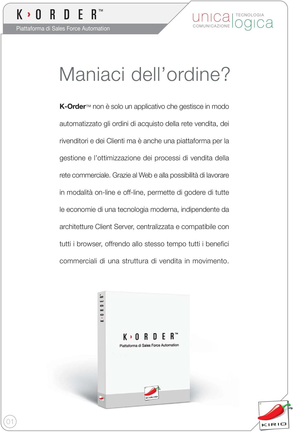 una piattaforma per la gestione e l ottimizzazione dei processi di vendita della rete commerciale.