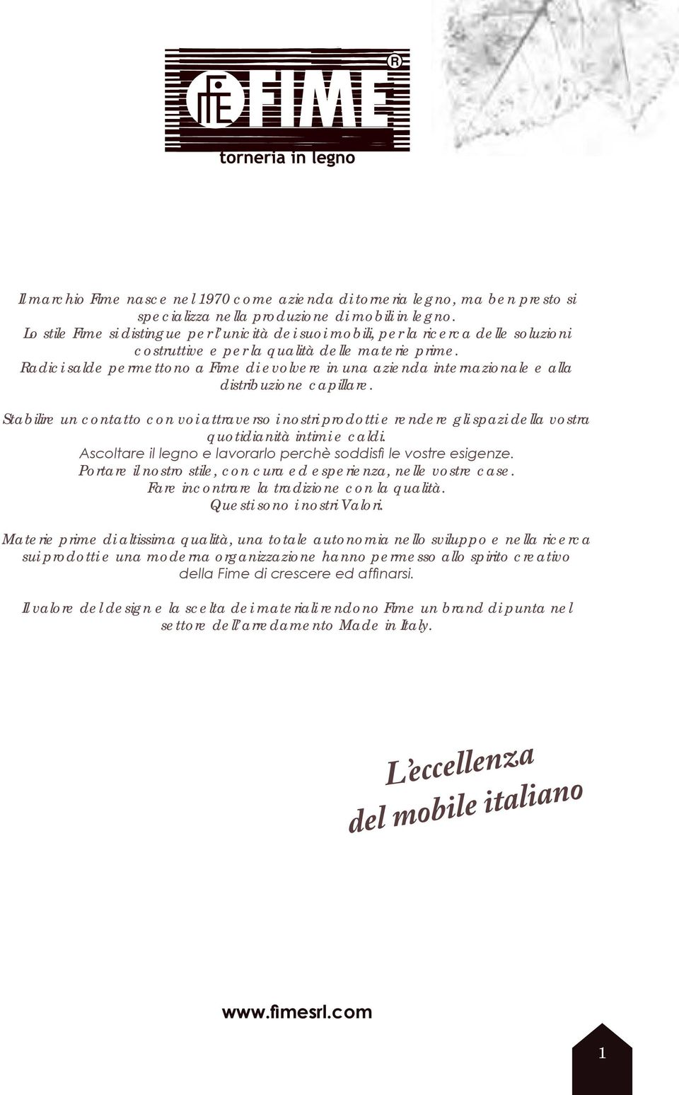 Radici salde permettono a Fime di evolvere in una azienda internazionale e alla distribuzione capillare.