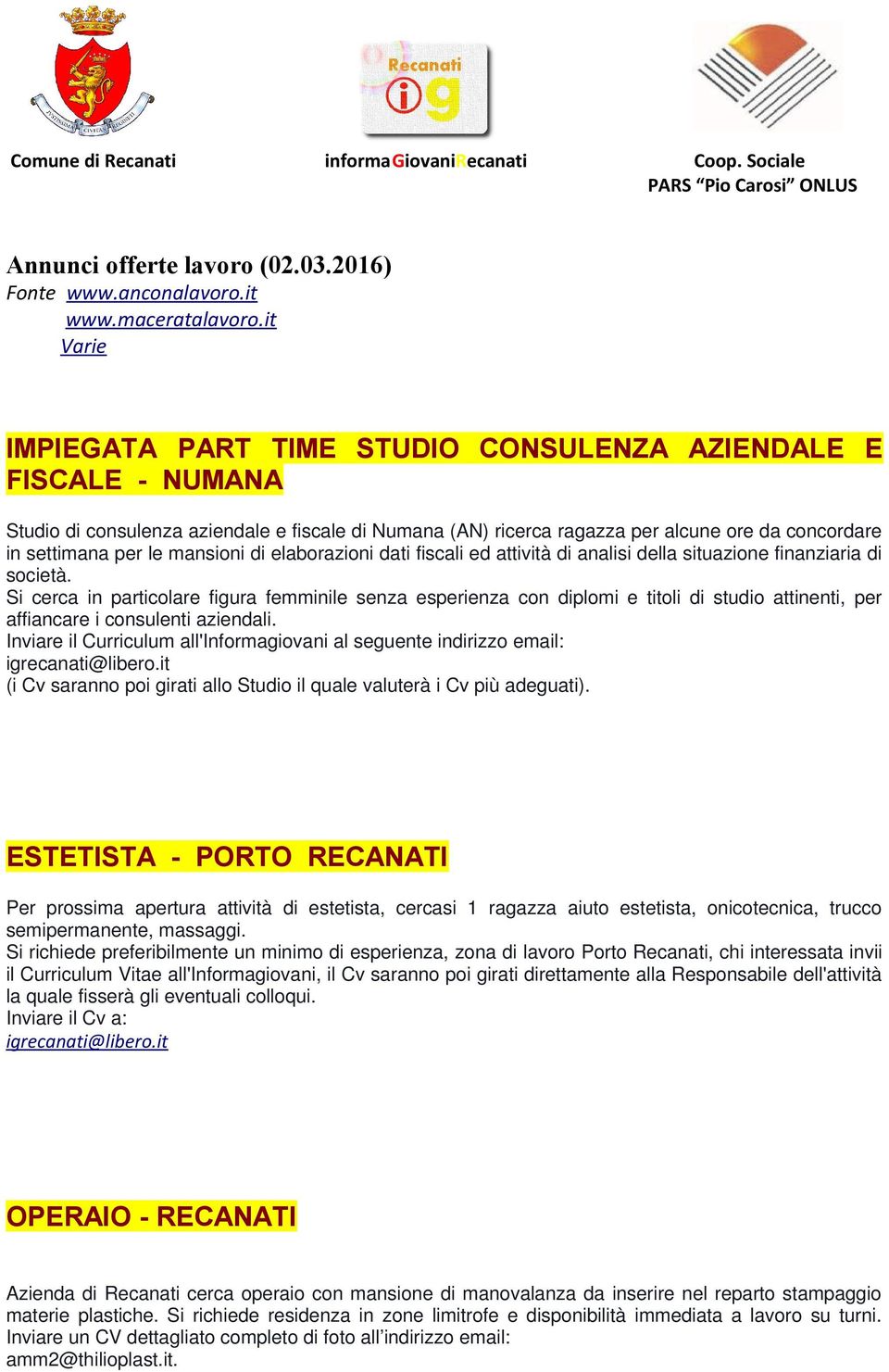 mansioni di elaborazioni dati fiscali ed attività di analisi della situazione finanziaria di società.