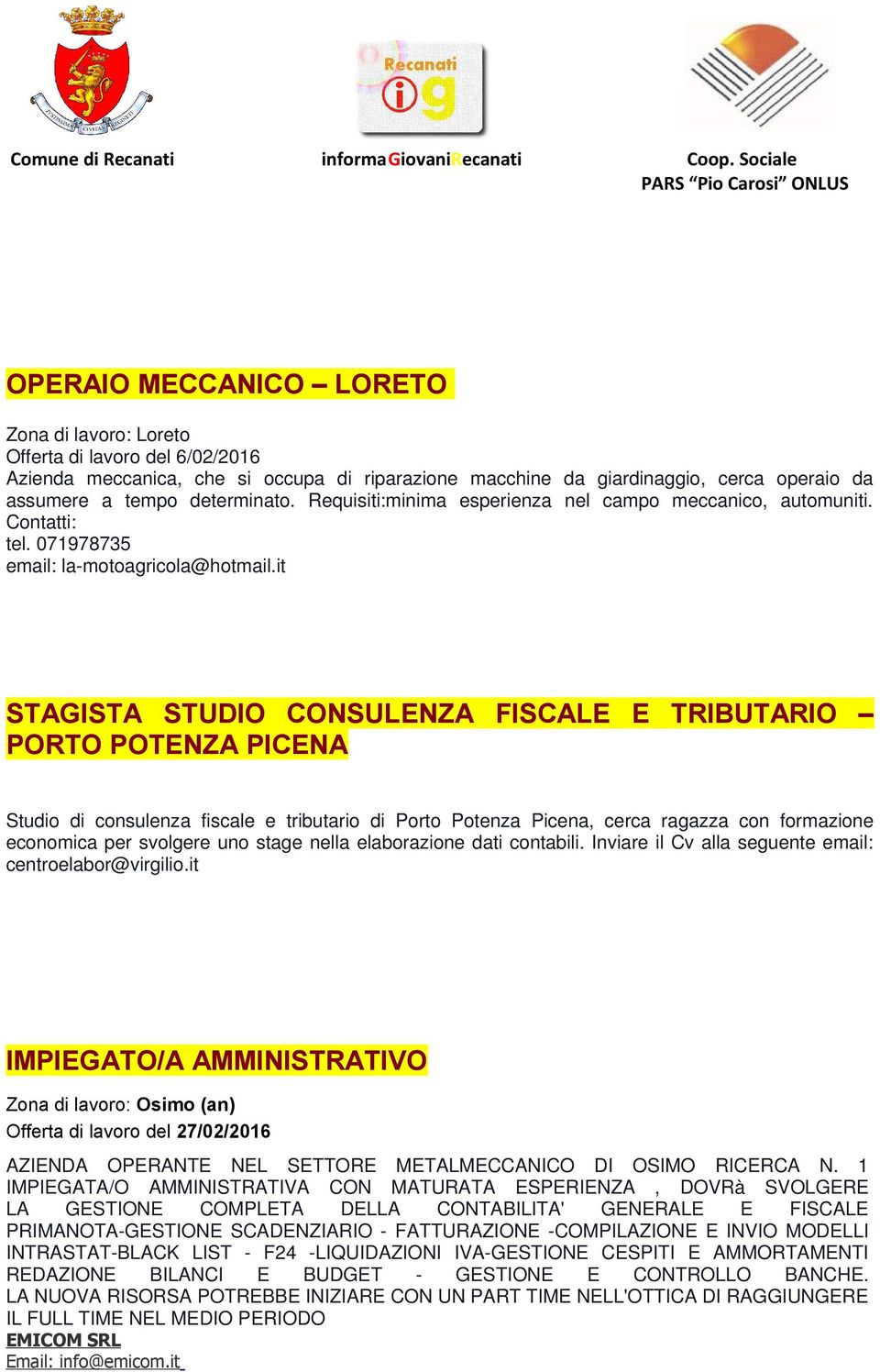 it STAGISTA STUDIO CONSULENZA FISCALE E TRIBUTARIO PORTO POTENZA PICENA Studio di consulenza fiscale e tributario di Porto Potenza Picena, cerca ragazza con formazione economica per svolgere uno