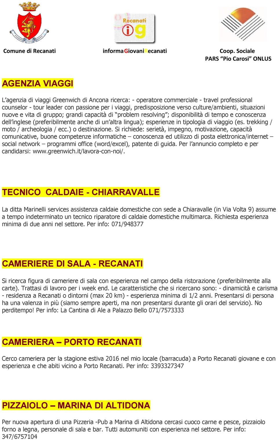 tipologia di viaggio (es. trekking / moto / archeologia / ecc.) o destinazione.