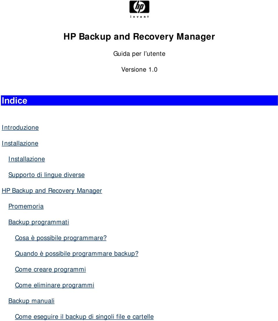 Recovery Manager Promemoria Backup programmati Cosa è possibile programmare?