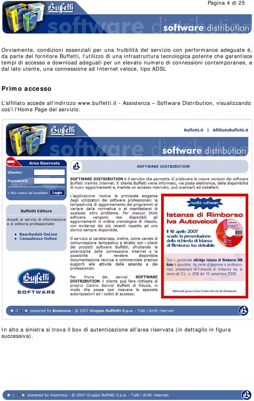 lato utente, una connessione ad Internet veloce, tipo ADSL Primo accesso L affiliato accede all indirizzo www.buffetti.