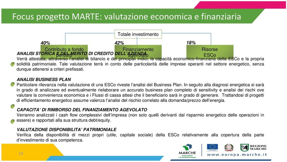 Tale valutazione terrà in conto delle particolarità delle imprese operanti nel settore energetico, senza dunque attenersi a criteri prefissati.