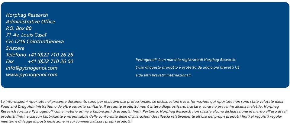 Le informazioni riportate nel presente documento sono per esclusivo uso professionale.