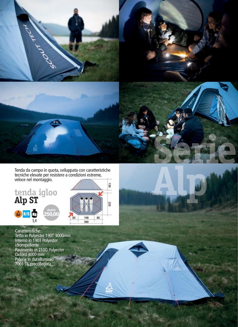 tenda igloo Alp ST R/S 5,4 250,00 Caratteristiche: Tetto in Polyester 190T 3000mm