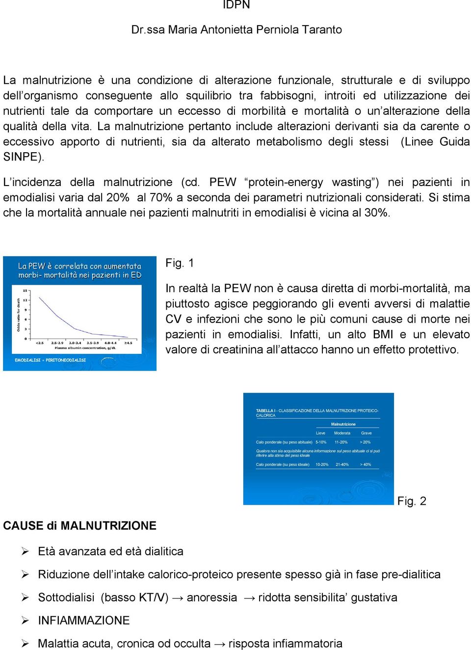 utilizzazione dei nutrienti tale da comportare un eccesso di morbilitç e mortalitç o un alterazione della qualitç della vita.